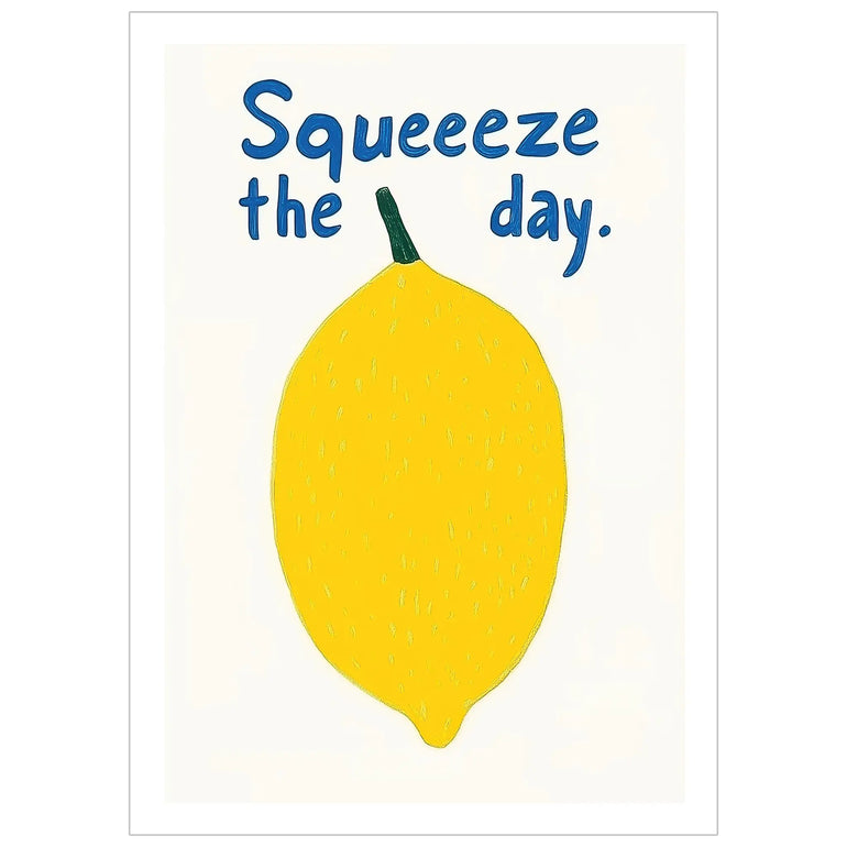 Squeeze the day